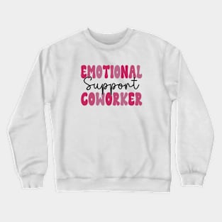 Co Worker Emotional Support Coworker colleague Crewneck Sweatshirt